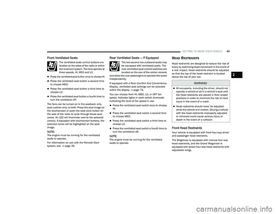 JEEP GRAND WAGONEER 2022 Workshop Manual �:�$�5�1�,�1�*�
All occupants, including the driver, should not 
operate a vehicle or sit in a vehicle’s seat until 
the head restraints are placed in their proper 
positions in order to minimiz
