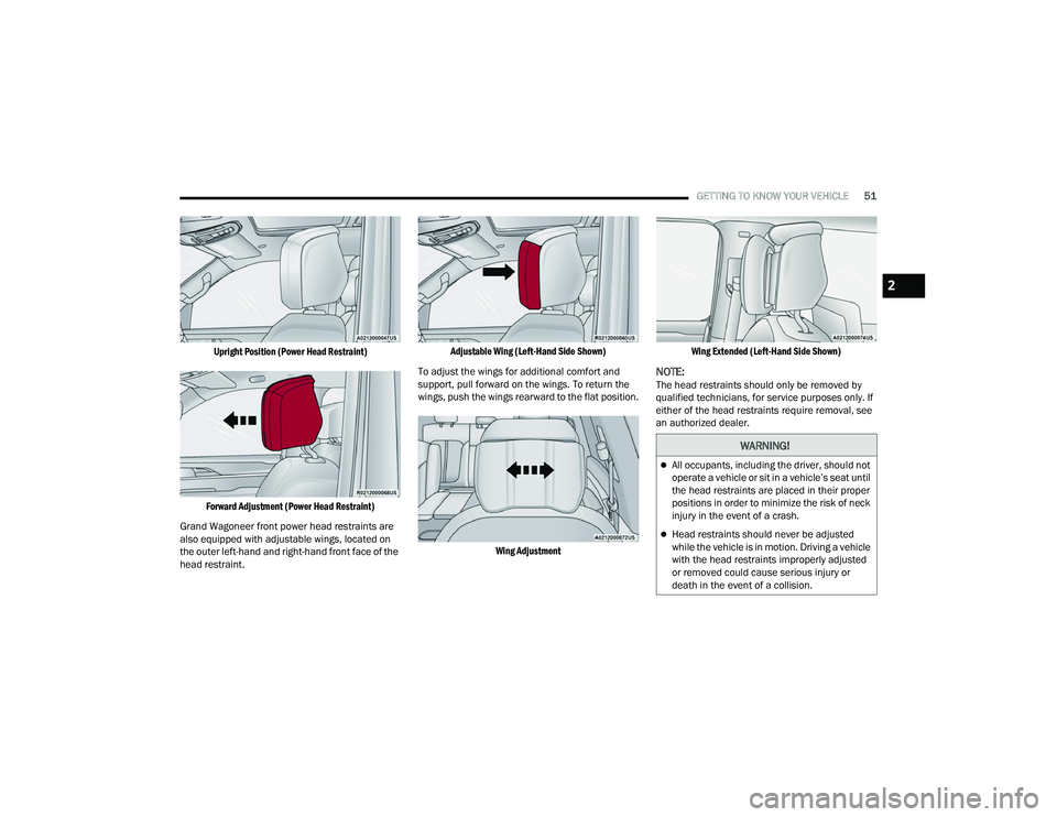 JEEP GRAND WAGONEER 2022 Workshop Manual �:�$�5�1�,�1�*�
All occupants, including the driver, should not 
operate a vehicle or sit in a vehicle’s seat until 
the head restraints are placed in their proper 
positions in order to minimiz