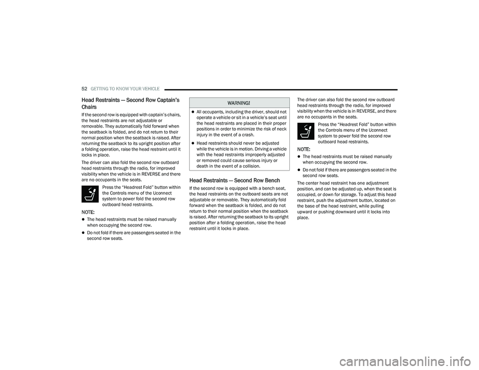 JEEP GRAND WAGONEER 2022 Workshop Manual �:�$�5�1�,�1�*�
All occupants, including the driver, should not 
operate a vehicle or sit in a vehicle’s seat until 
the head restraints are placed in their proper 
positions in order to minimiz