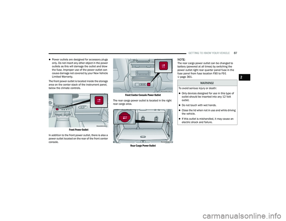 JEEP GRAND WAGONEER 2022 Manual Online �:�$�5�1�,�1�*�
�7�R��D�Y�R�L�G��V�H�U�L�R�X�V��L�Q�M�X�U�\��R�U��G�H�D�W�K�
Only devices designed for use in this type of 
outlet should be inserted into any 12 Volt 
outlet.
Do not touc