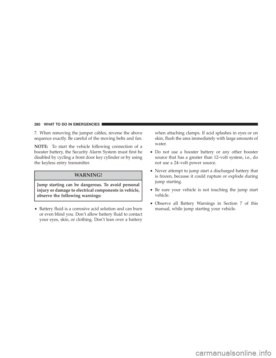 JEEP LIBERTY 2003 Owners Manual Jump starting can be dangerous. To avoid personal
injury or damage to electrical components in vehicle,
observe the following warnings: JEEP LIBERTY 2003 Owners Manual Jump starting can be dangerous. To avoid personal
injury or damage to electrical components in vehicle,
observe the following warnings: