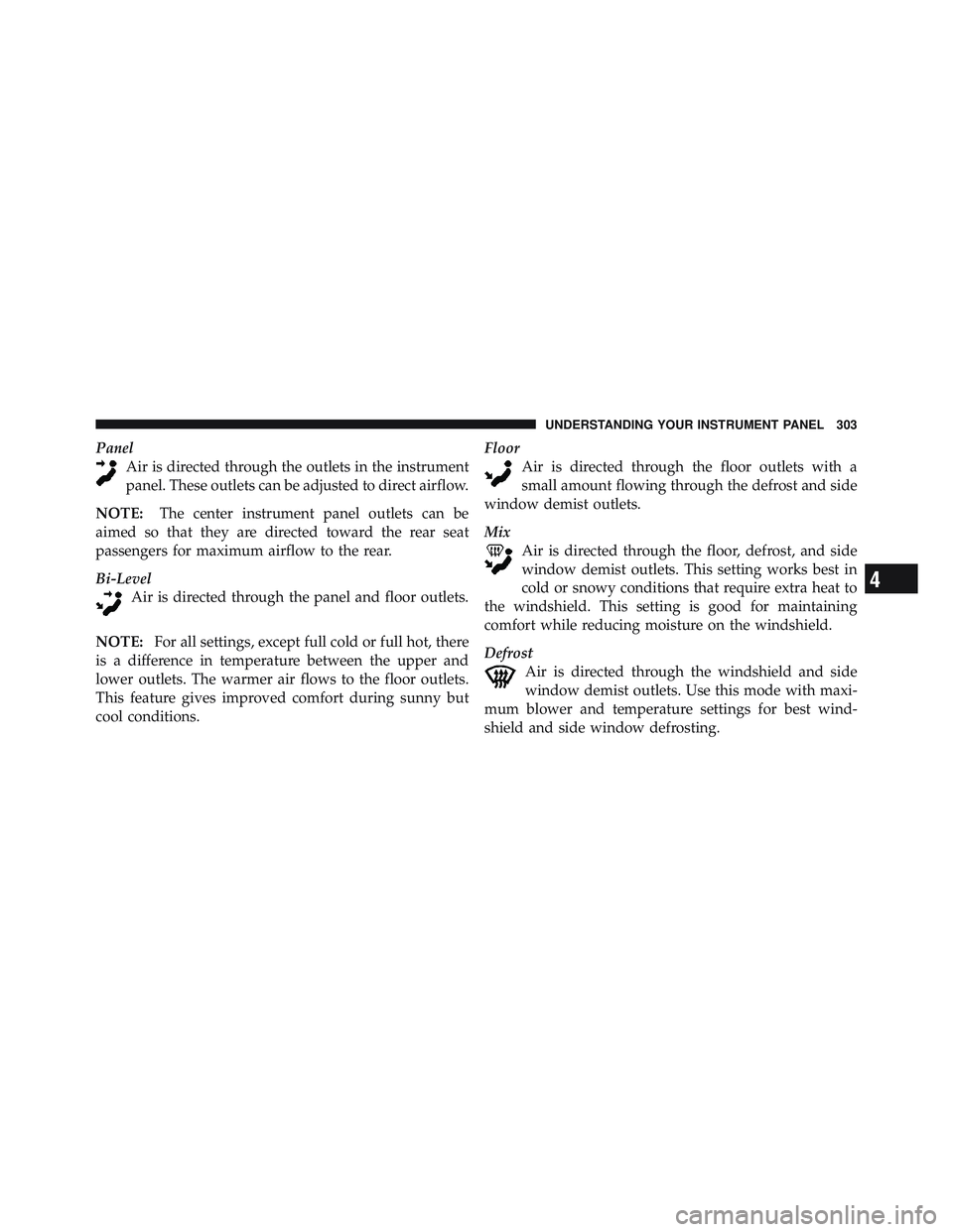 JEEP LIBERTY 2012 Owners Manual 4
UNDERSTANDING YOUR INSTRUMENT PANEL 303 JEEP LIBERTY 2012 Owners Manual 4
UNDERSTANDING YOUR INSTRUMENT PANEL 303