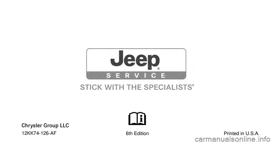 JEEP LIBERTY 2012  Owners Manual Chrysler Group LLC
12MK74-126-AC                                                   3rd Edition                                                       Printed in U.S.A. 