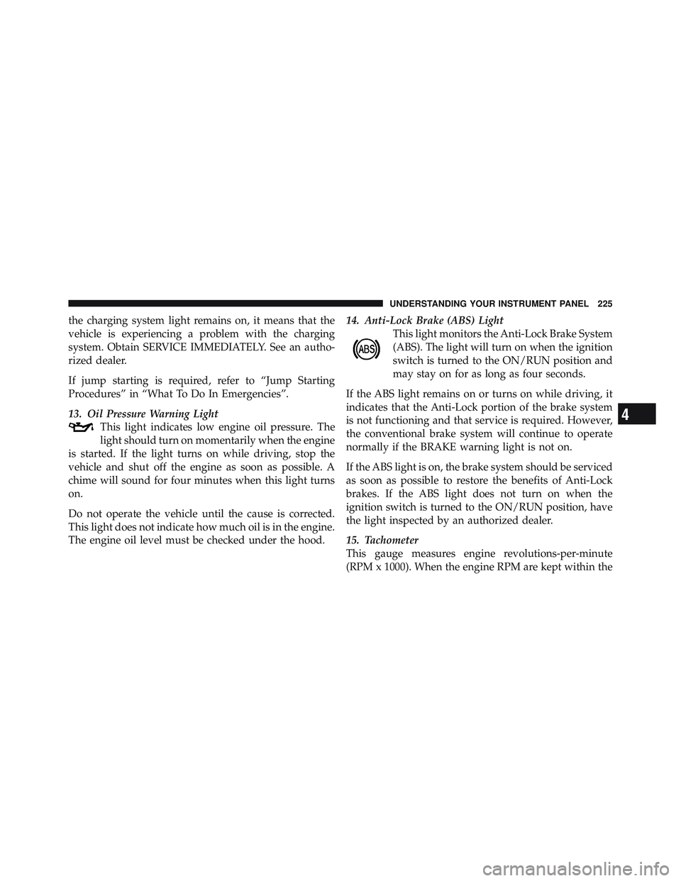 JEEP LIBERTY 2011  Owners Manual 4
UNDERSTANDING YOUR INSTRUMENT PANEL 225 