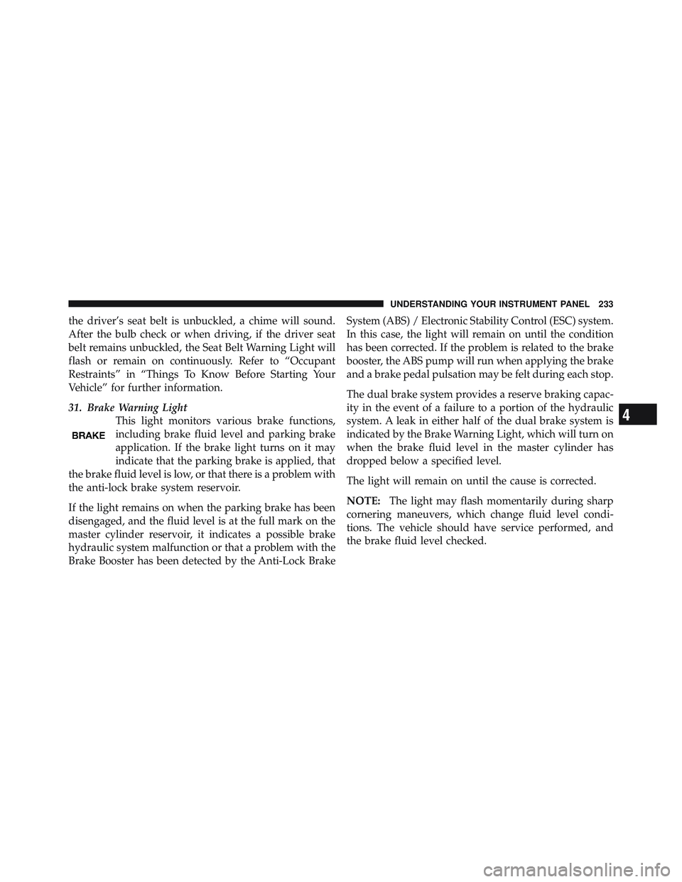 JEEP LIBERTY 2011  Owners Manual 4
UNDERSTANDING YOUR INSTRUMENT PANEL 233 