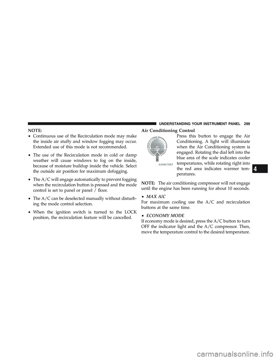 JEEP LIBERTY 2011 Owners Manual 4
UNDERSTANDING YOUR INSTRUMENT PANEL 299 JEEP LIBERTY 2011 Owners Manual 4
UNDERSTANDING YOUR INSTRUMENT PANEL 299