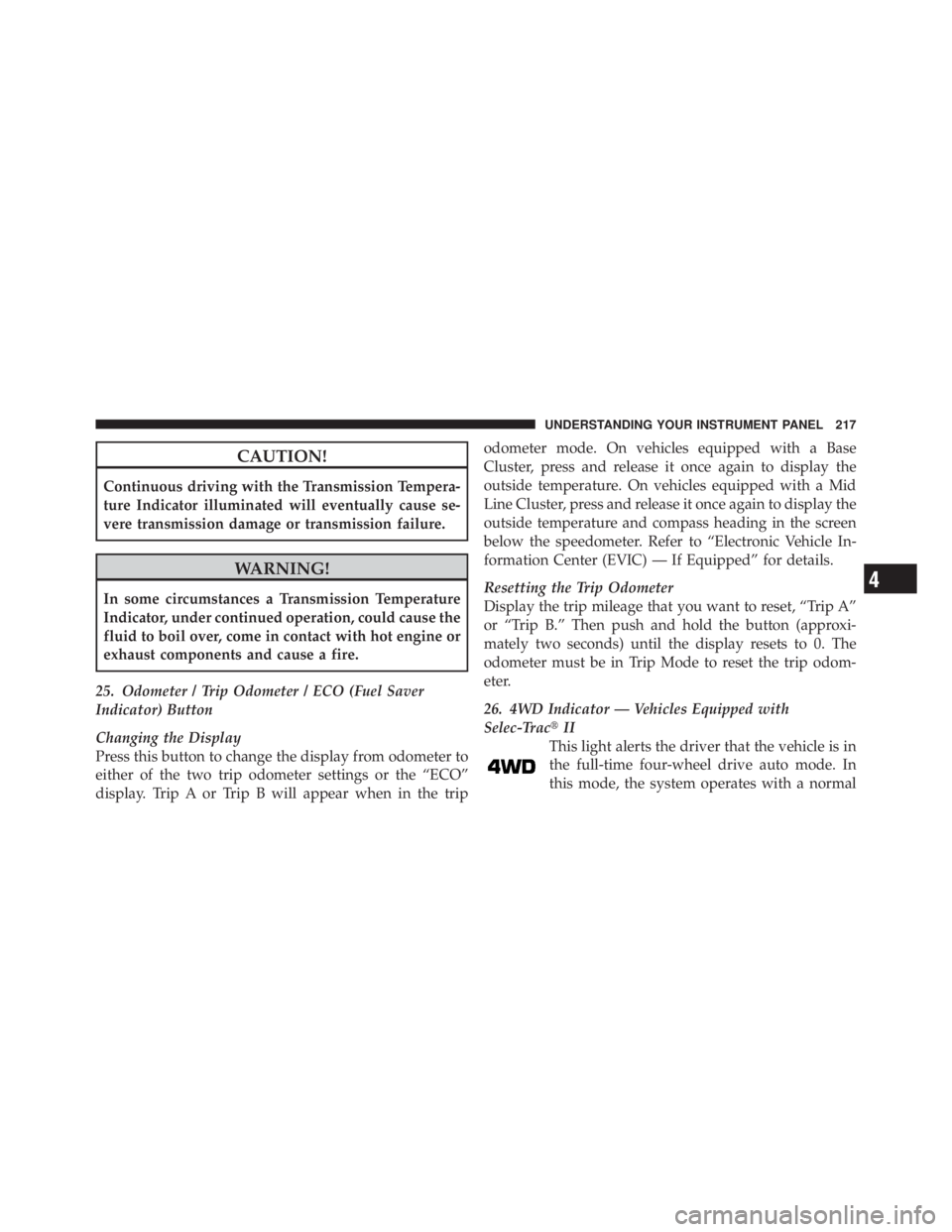 JEEP LIBERTY 2010 Owners Manual 4
UNDERSTANDING YOUR INSTRUMENT PANEL 217 JEEP LIBERTY 2010 Owners Manual 4
UNDERSTANDING YOUR INSTRUMENT PANEL 217