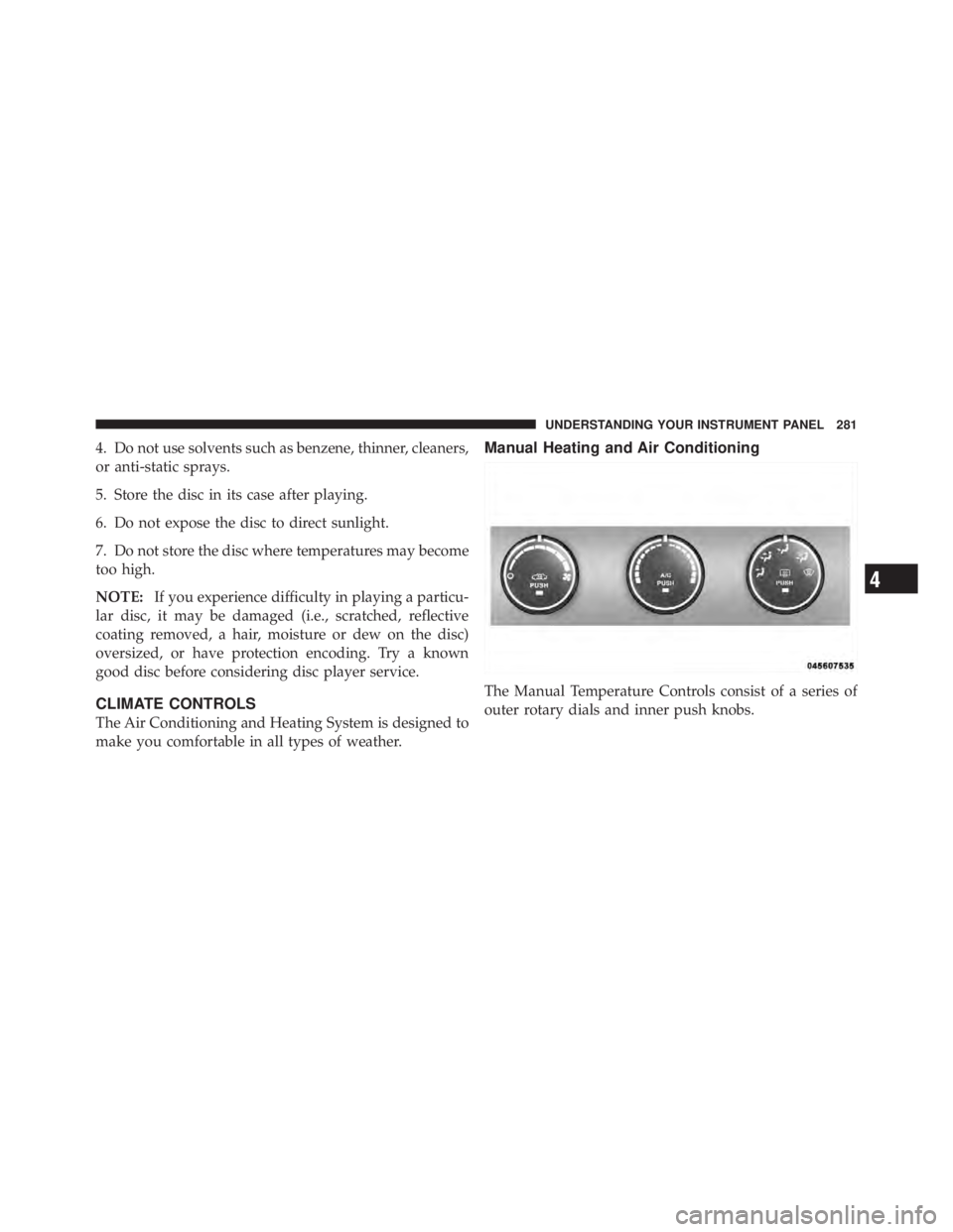 JEEP LIBERTY 2010 Owners Manual 4
UNDERSTANDING YOUR INSTRUMENT PANEL 281 JEEP LIBERTY 2010 Owners Manual 4
UNDERSTANDING YOUR INSTRUMENT PANEL 281