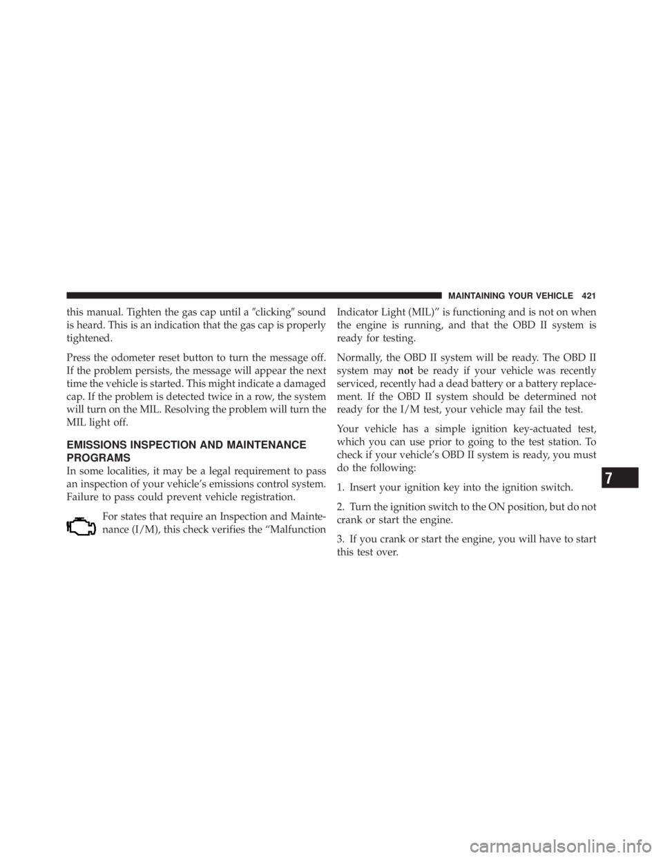 JEEP LIBERTY 2010  Owners Manual 7
MAINTAINING YOUR VEHICLE 421 
