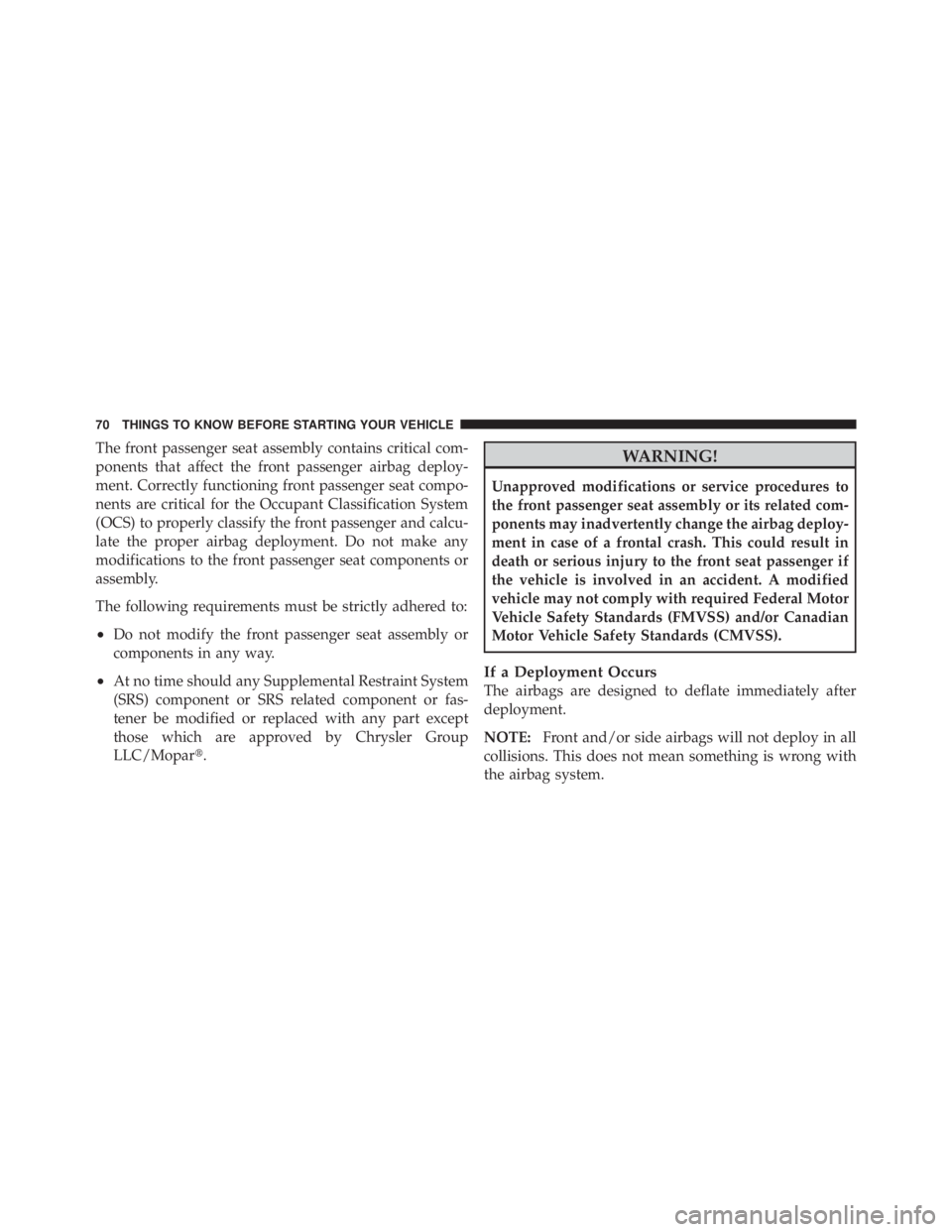 JEEP LIBERTY 2010 Manual PDF The front passenger seat assembly contains critical com-
ponents that affect the front passenger airbag deploy-
ment. Correctly functioning front passenger seat compo-
nents are critical for the Occup