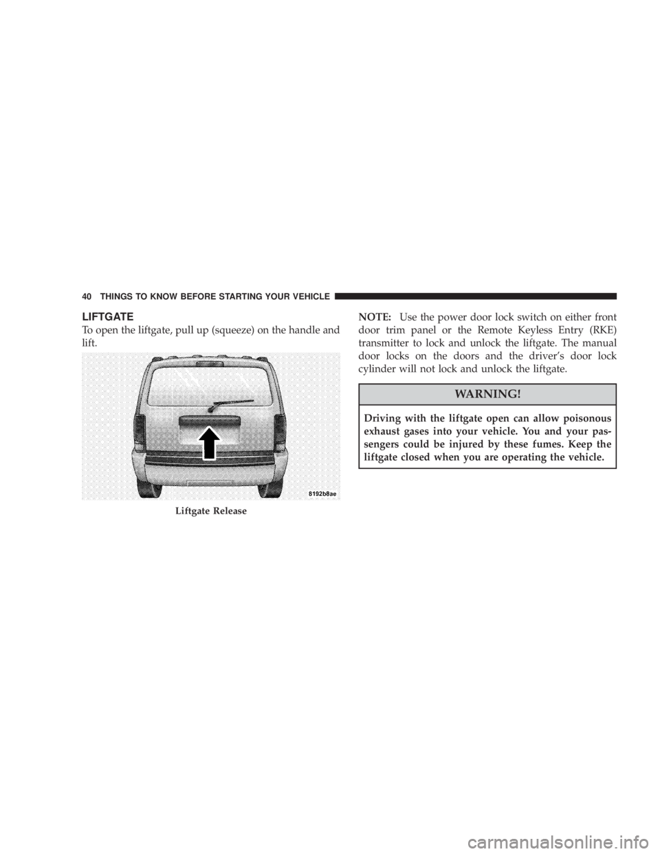 JEEP LIBERTY 2008 Owners Guide Liftgate Release
40 THINGS TO KNOW BEFORE STARTING YOUR VEHICLE JEEP LIBERTY 2008 Owners Guide Liftgate Release
40 THINGS TO KNOW BEFORE STARTING YOUR VEHICLE