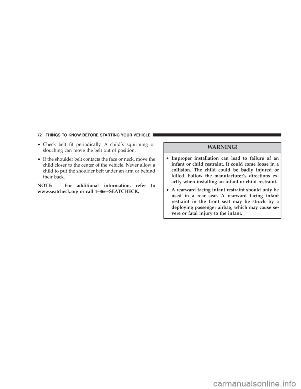 JEEP LIBERTY 2008  Owners Manual WARNING!
²Improper installation can lead to failure of an
infant or child restraint. It could come loose in a
collision. The child could be badly injured or
killed. Follow the manufacturers directio