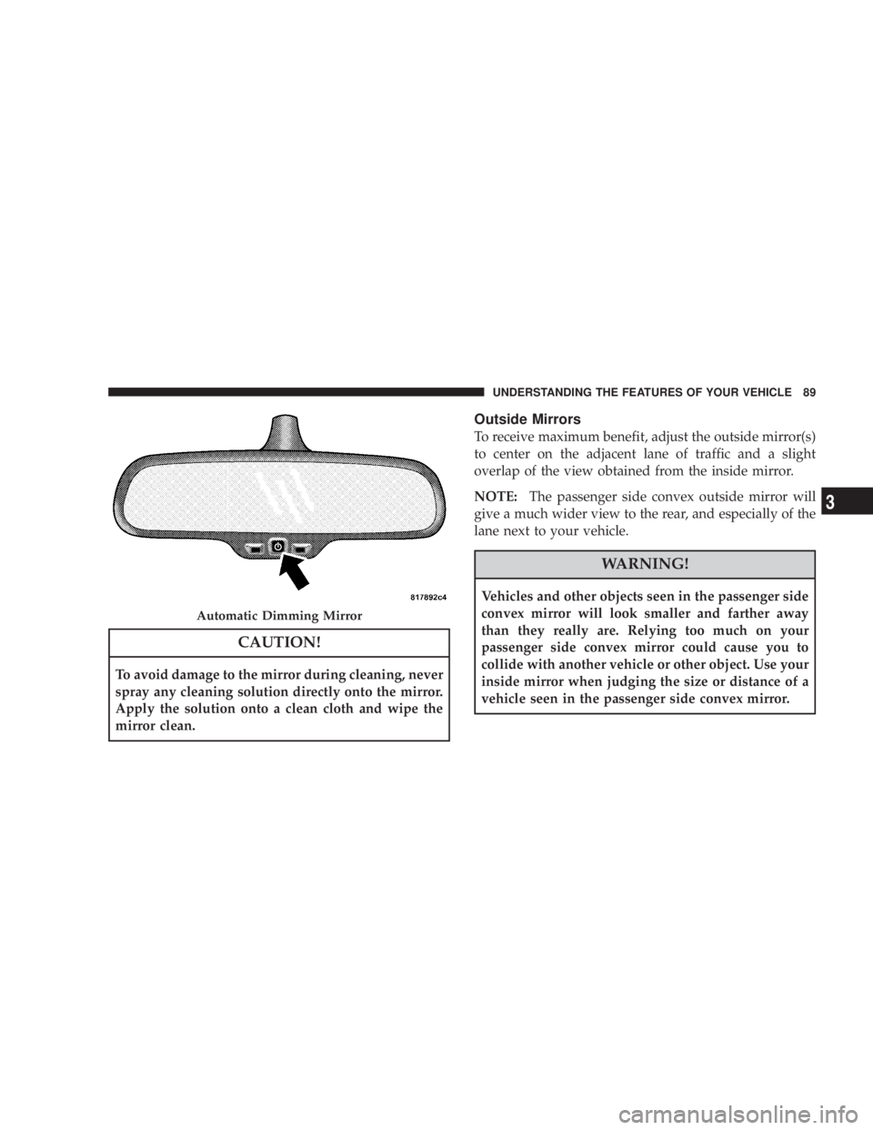 JEEP LIBERTY 2008 Manual Online Automatic Dimming Mirror
UNDERSTANDING THE FEATURES OF YOUR VEHICLE 89 JEEP LIBERTY 2008 Manual Online Automatic Dimming Mirror
UNDERSTANDING THE FEATURES OF YOUR VEHICLE 89