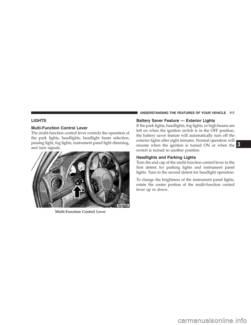 JEEP LIBERTY 2007  Owners Manual DO NOT put gasoline in your diesel vehicle (if
equipped). If you accidentally put gasoline in your
vehicle, DO NOT start the engine. This will cause
damage to the fuel system. Have the fuel system
flu