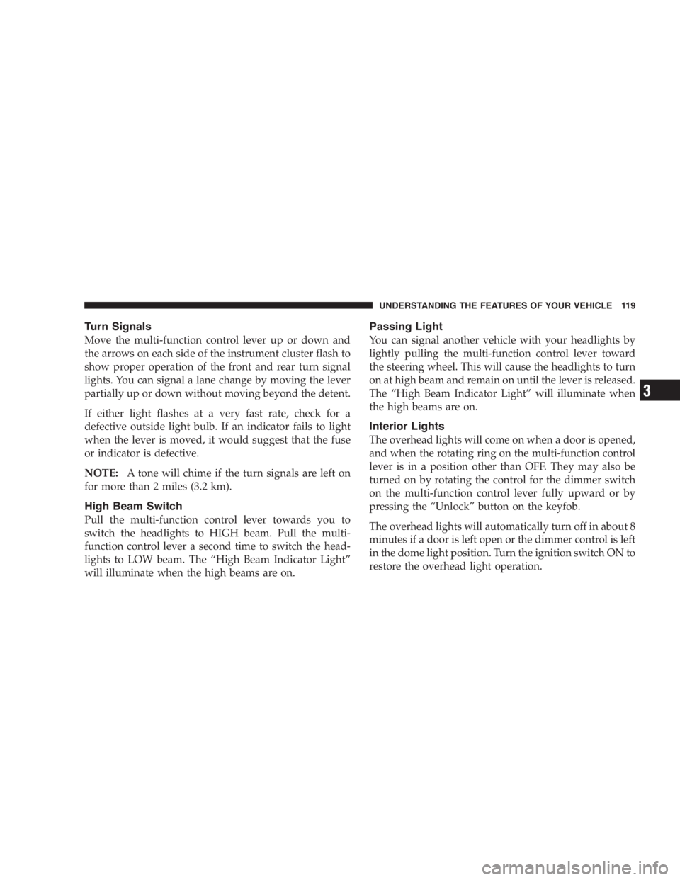 JEEP LIBERTY 2007  Owners Manual A fire may result if gasoline is pumped into a
portable container that is inside of a vehicle. You
could be burned. Always place gas containers on the
ground while filling.
Damage to the fuel system o