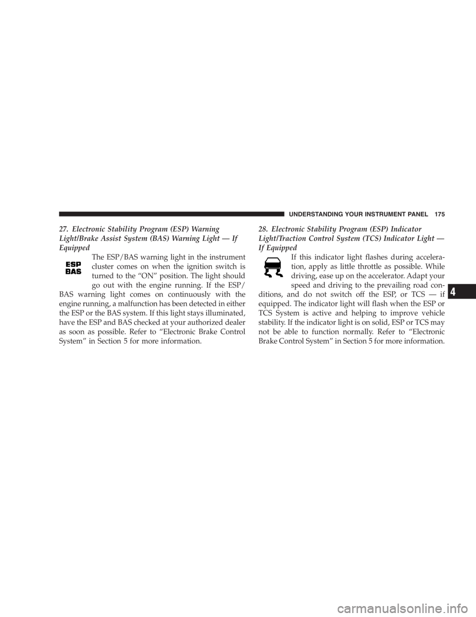 JEEP LIBERTY 2007  Owners Manual Using a transmission fluid other than the manufac-
turer’s recommended fluid may cause deterioration
in transmission shift quality and/or torque converter
shudder. Using a transmission fluid other t