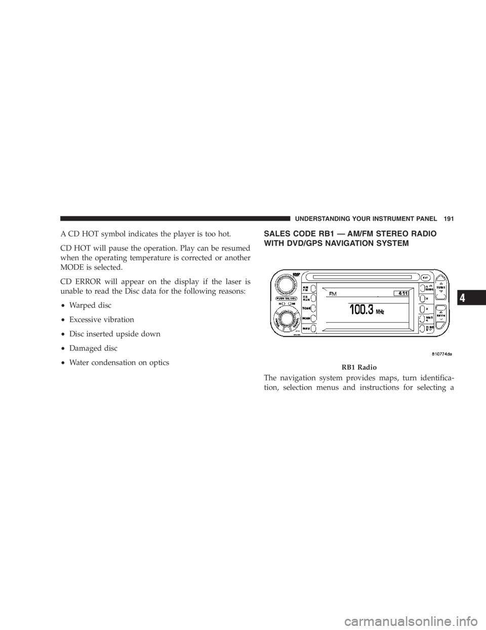 JEEP LIBERTY 2007  Owners Manual Continued operation with reduced power steering
assist could pose a safety risk to yourself and others.
Service should be obtained as soon as possible.
CAUTION!
Prolonged operation of the steering sys