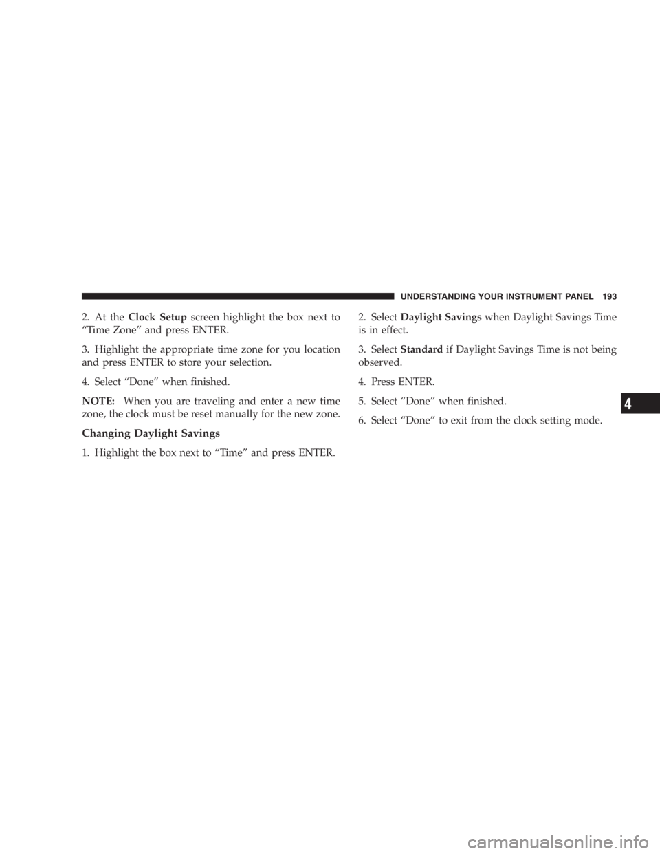 JEEP LIBERTY 2007  Owners Manual EXAMPLE:
Size Designation:
P
= Passenger car tire size based on U.S. design standards
....blank....= Passenger car tire based on European design standards
LT= Light Truck tire based on U.S. design s