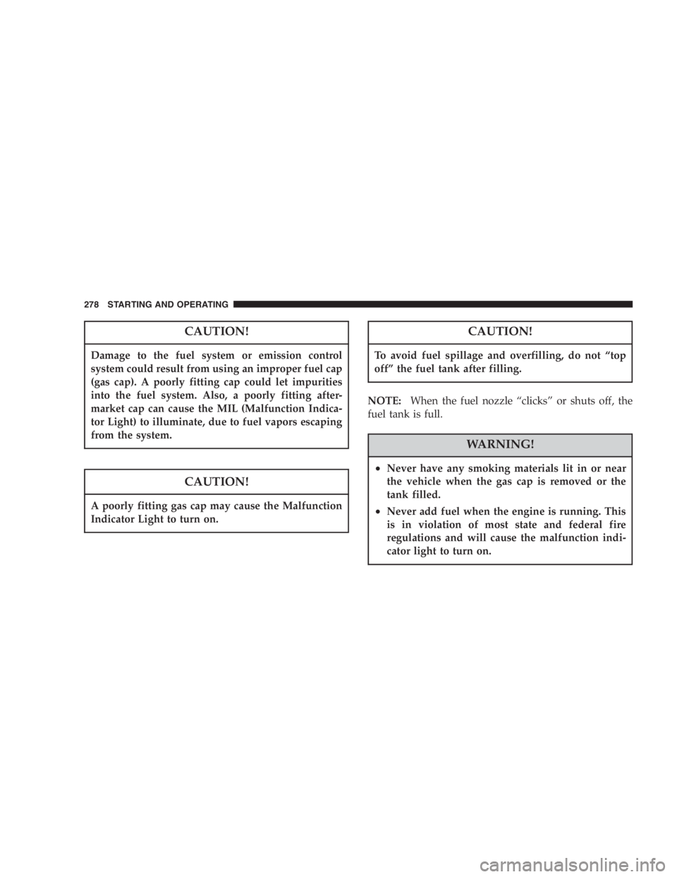 JEEP LIBERTY 2007  Owners Manual The TPMS has been optimized for the original
equipment tires and wheels. TPMS pressures have
been established for the tire size equipped on your
vehicle. Undesirable system operation or sensor
damage 