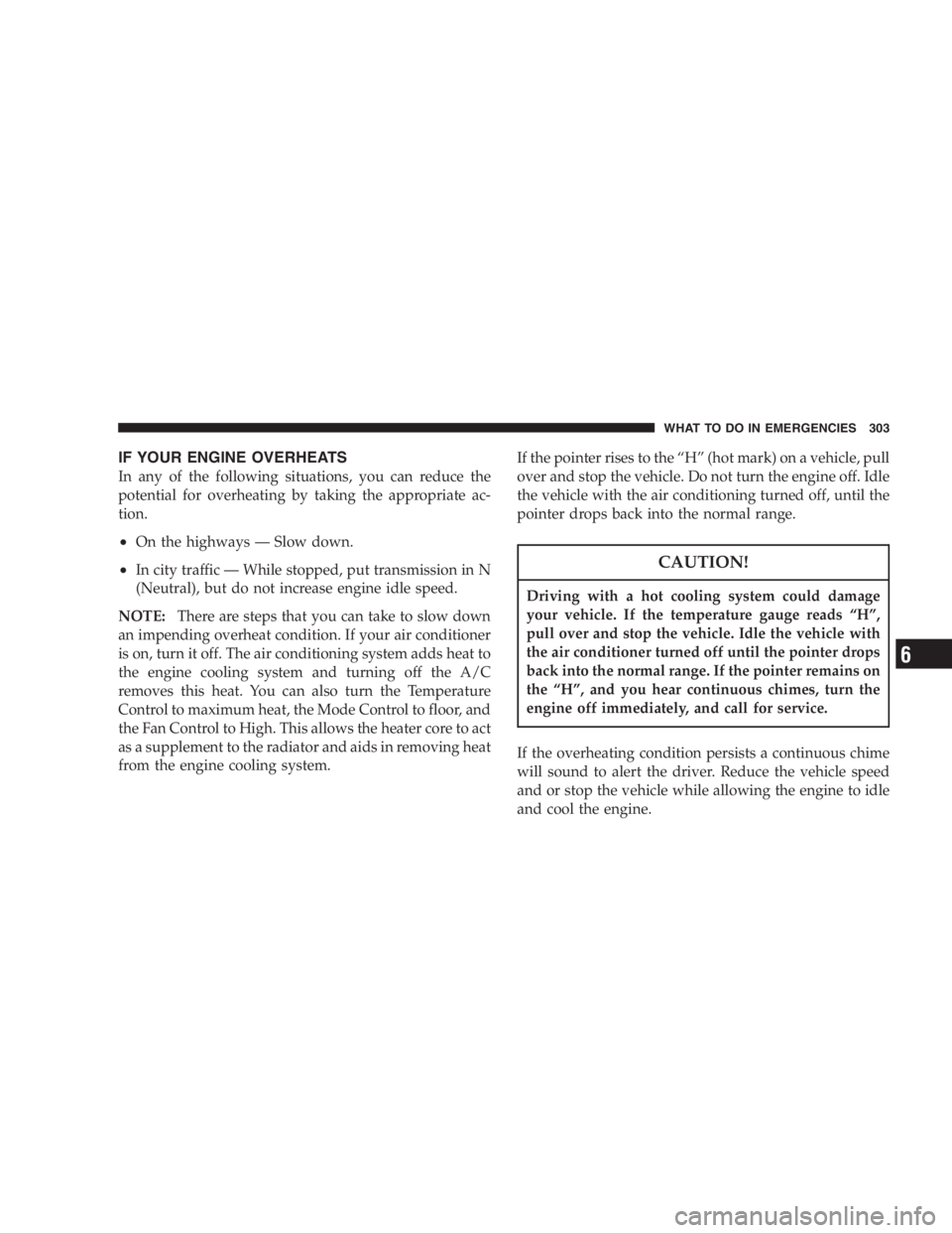 JEEP LIBERTY 2007  Owners Manual Front or rear wheel lifts should not be used. Internal
damage to the transmission or transfer case will
occur if a front or rear wheel lift is used when
recreational towing.
NOTE:The transfer case mus