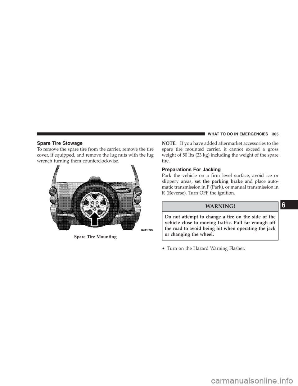 JEEP LIBERTY 2007  Owners Manual Transmission damage may occur if the automatic
transmission is shifted into P (Park) with the transfer
case in N (Neutral) and the engine running. With the
transfer case in N (Neutral) ensure that the