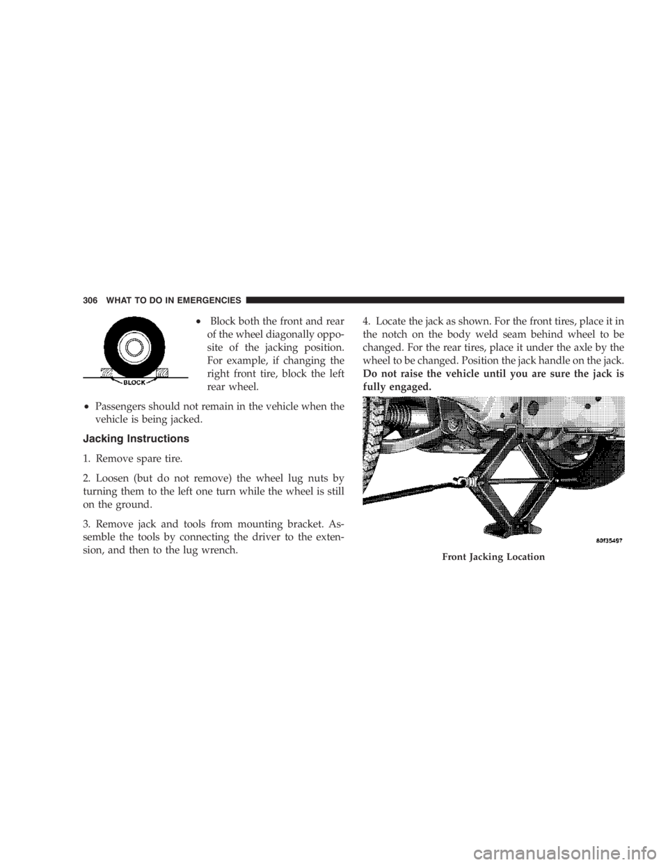 JEEP LIBERTY 2007  Owners Manual Do not use a bumper mounted clamp-on tow bar on
your vehicle. The bumper face bar will be damaged.Do not add a snow plow, winches, or any other
aftermarket equipment to the front of your vehicle.
This