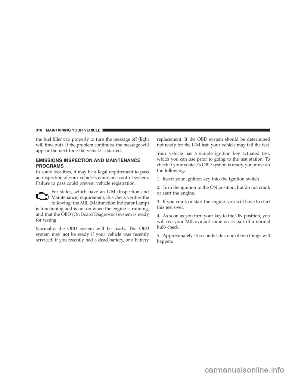 JEEP LIBERTY 2007  Owners Manual Never use P (Park) position as a substitute for the
parking brake. Always apply parking brake fully
when parked to guard against vehicle movement and
possible injury or damage.
Automatic Shift Control