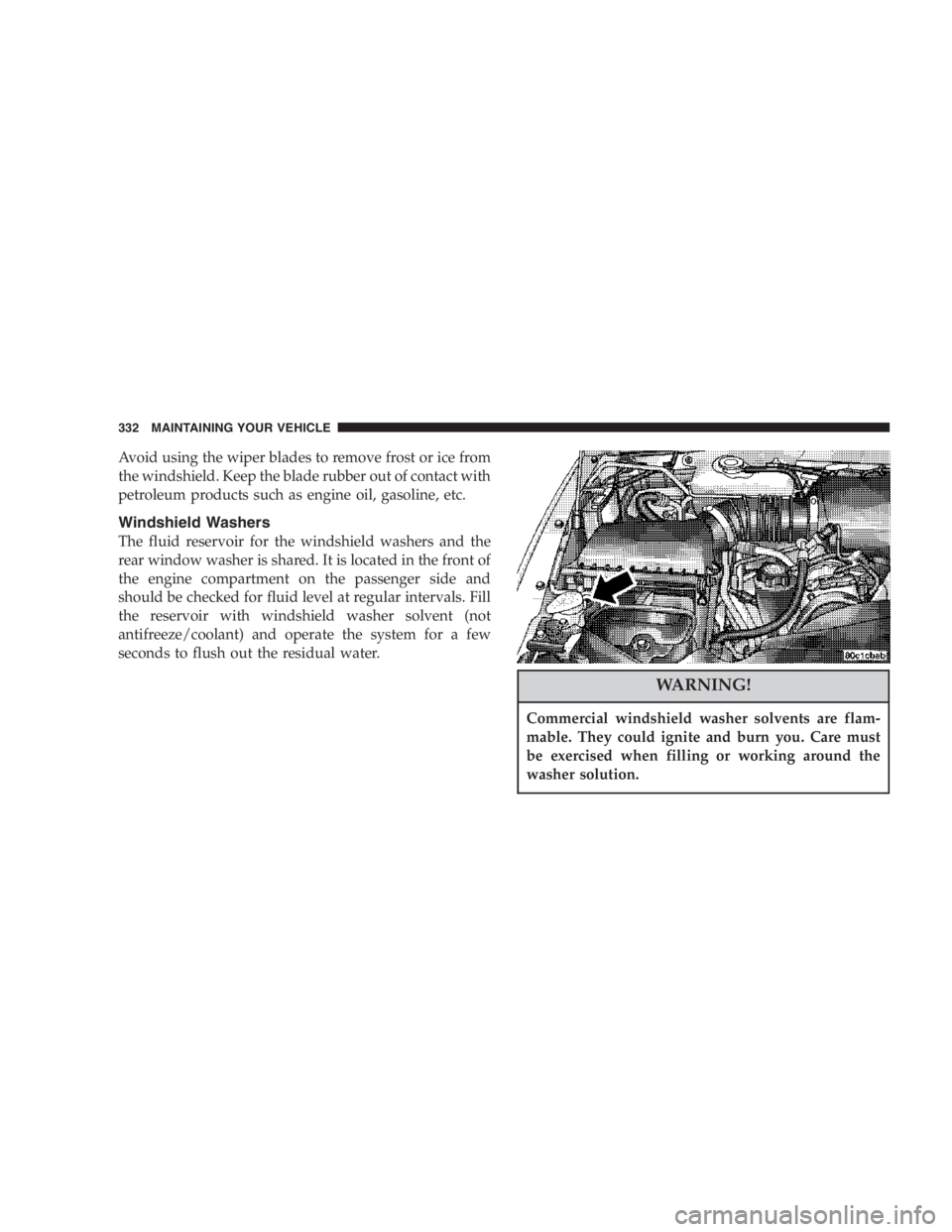 JEEP LIBERTY 2007  Owners Manual The TPMS has been optimized for the original
equipment tires and wheels. TPMS pressures have
been established for the tire size equipped on your
vehicle. Undesirable system operation or sensor
damage 