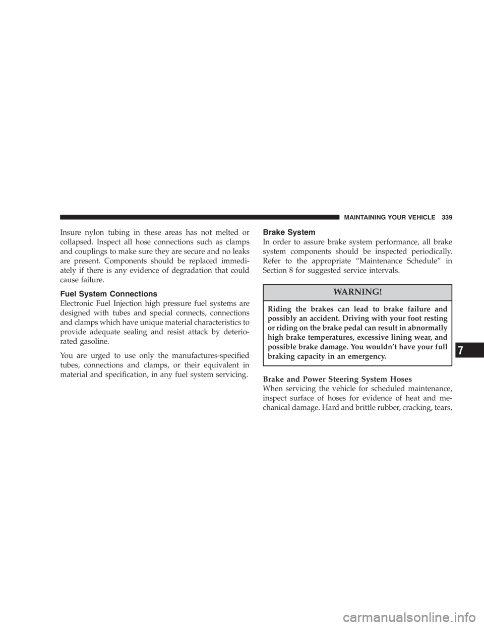 JEEP LIBERTY 2007  Owners Manual Persons who are unable to feel pain to the skin
because of advanced age, chronic illness, diabetes,
spinal cord injury, medication, alcohol use, exhaus-
tion or other physical condition must exercise 