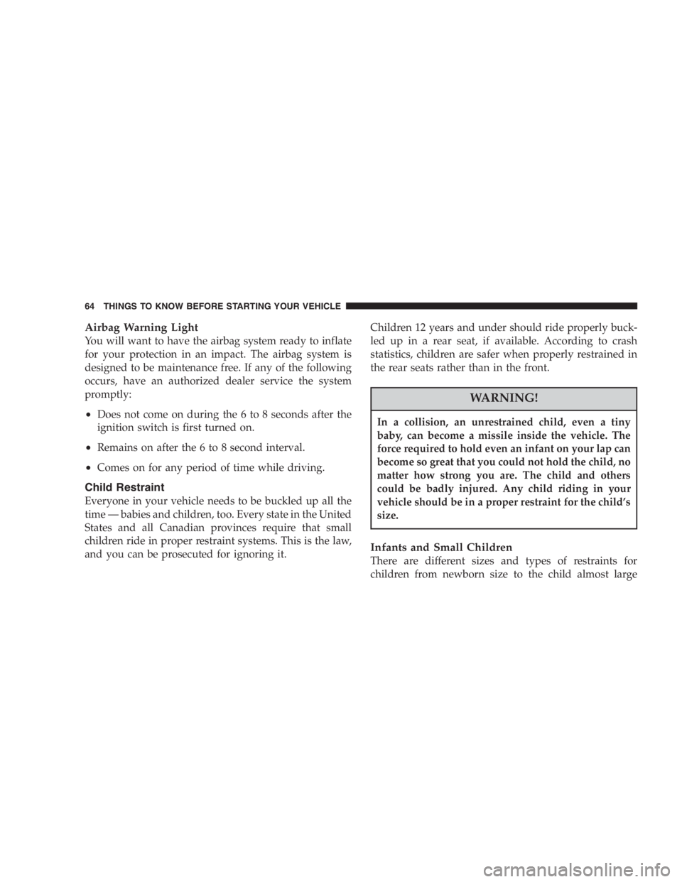 JEEP LIBERTY 2007 Repair Manual The air induction system (air cleaner, hoses, etc) can
provide a measure of protection in the case of engine
backfire. Do not remove the air induction system (air
cleaner, hoses, etc) unless such remo JEEP LIBERTY 2007 Repair Manual The air induction system (air cleaner, hoses, etc) can
provide a measure of protection in the case of engine
backfire. Do not remove the air induction system (air
cleaner, hoses, etc) unless such remo