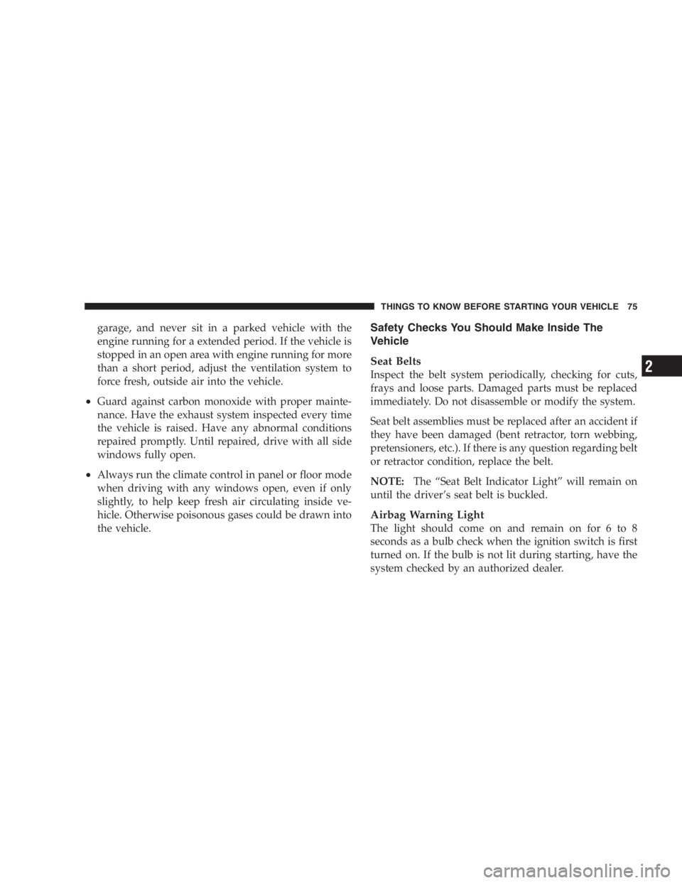 JEEP LIBERTY 2007 Manual PDF Leaving the Speed Control on when not in use is
dangerous. You could accidentally set the system or
cause it to go faster than you want. You could lose
control and have an accident. Always turn the sy
