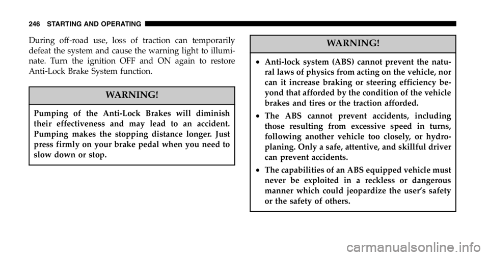 JEEP LIBERTY 2006 Owners Manual Spare Tire Mounting
WHAT TO DO IN EMERGENCIES 303
6 JEEP LIBERTY 2006 Owners Manual Spare Tire Mounting
WHAT TO DO IN EMERGENCIES 303
6