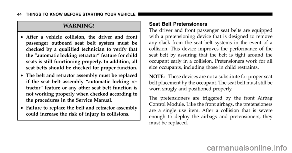 JEEP LIBERTY 2006 Service Manual The TPMS has been optimized for the original
equipment tires and wheels. TPMS pressures have
been established for the tire size equipped on your
vehicle. Undesirable system operation or sensor
damage 