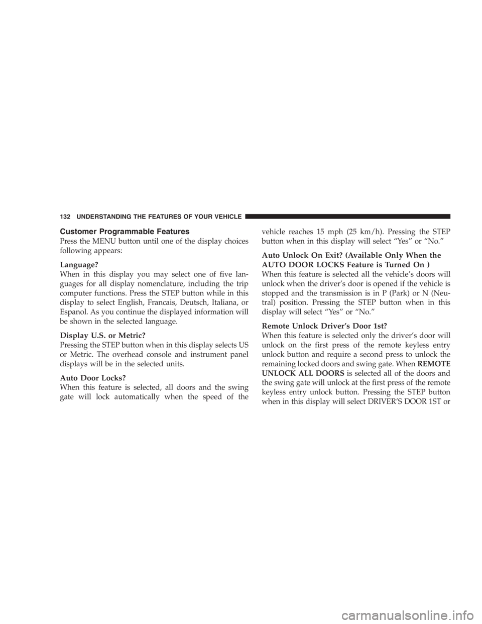 JEEP LIBERTY 2005  Owners Manual Engine exhaust, some of its constituents, and certain
vehicle components contain or emit chemicals
known to the State of California to cause cancer and
birth defects or other reproductive harm. In add