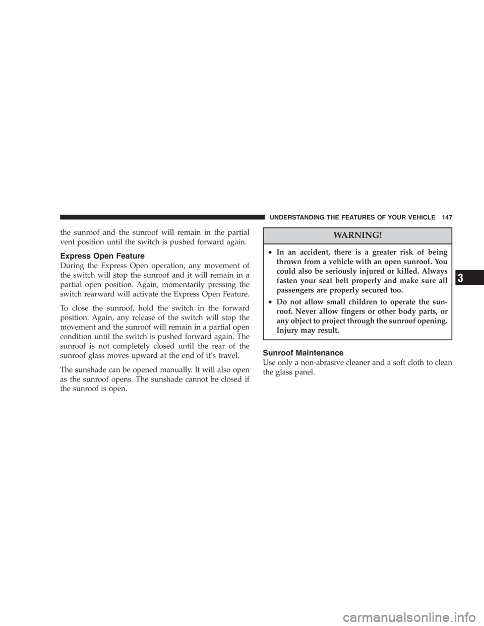 JEEP LIBERTY 2005 Owners Manual CAUTION!
An unlocked vehicle is an invitation to thieves.
Always remove the key from the ignition and lock
all of the doors when leaving the vehicle unattended. JEEP LIBERTY 2005 Owners Manual CAUTION!
An unlocked vehicle is an invitation to thieves.
Always remove the key from the ignition and lock
all of the doors when leaving the vehicle unattended.