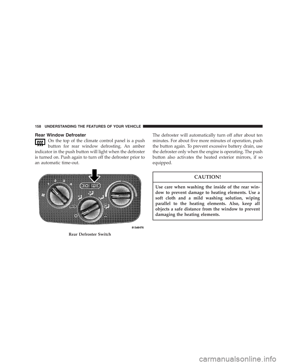 JEEP LIBERTY 2005 Owners Manual Glass Open Display
THINGS TO KNOW BEFORE STARTING YOUR VEHICLE 33 JEEP LIBERTY 2005 Owners Manual Glass Open Display
THINGS TO KNOW BEFORE STARTING YOUR VEHICLE 33