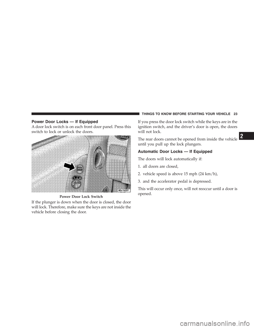 JEEP LIBERTY 2005 Owners Manual To help protect against personal injury, passengers
should not be seated in the rear cargo area. The rear
cargo space is intended for load carrying purposes
only, not for passengers, who should sit in