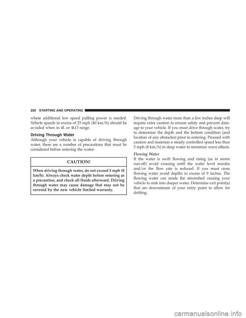 JEEP LIBERTY 2005  Owners Manual EXAMPLE:
Size Designation:
P= Passenger car tire size based on U.S. design standards
....blank....= Passenger car tire based on European design standards
LT= Light Truck tire based on U.S. design st