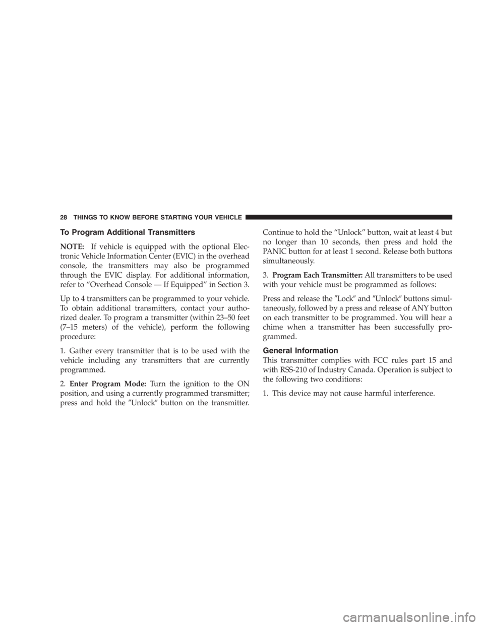 JEEP LIBERTY 2005 Owners Manual Use care when washing the inside of the rear win-
dow to prevent damage to heating elements. Use a
soft cloth and a mild washing solution, wiping
parallel to the heating elements. Also, keep all
objec