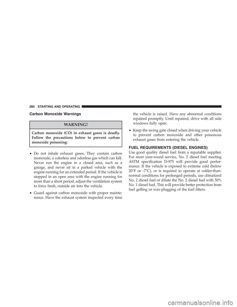 JEEP LIBERTY 2005 Owners Manual Leaving children in a vehicle unattended is danger-
ous for a number of reasons. A child or others could
be injured. Children should be warned not to touch
the parking brake, brake pedal, or the gear JEEP LIBERTY 2005 Owners Manual Leaving children in a vehicle unattended is danger-
ous for a number of reasons. A child or others could
be injured. Children should be warned not to touch
the parking brake, brake pedal, or the gear