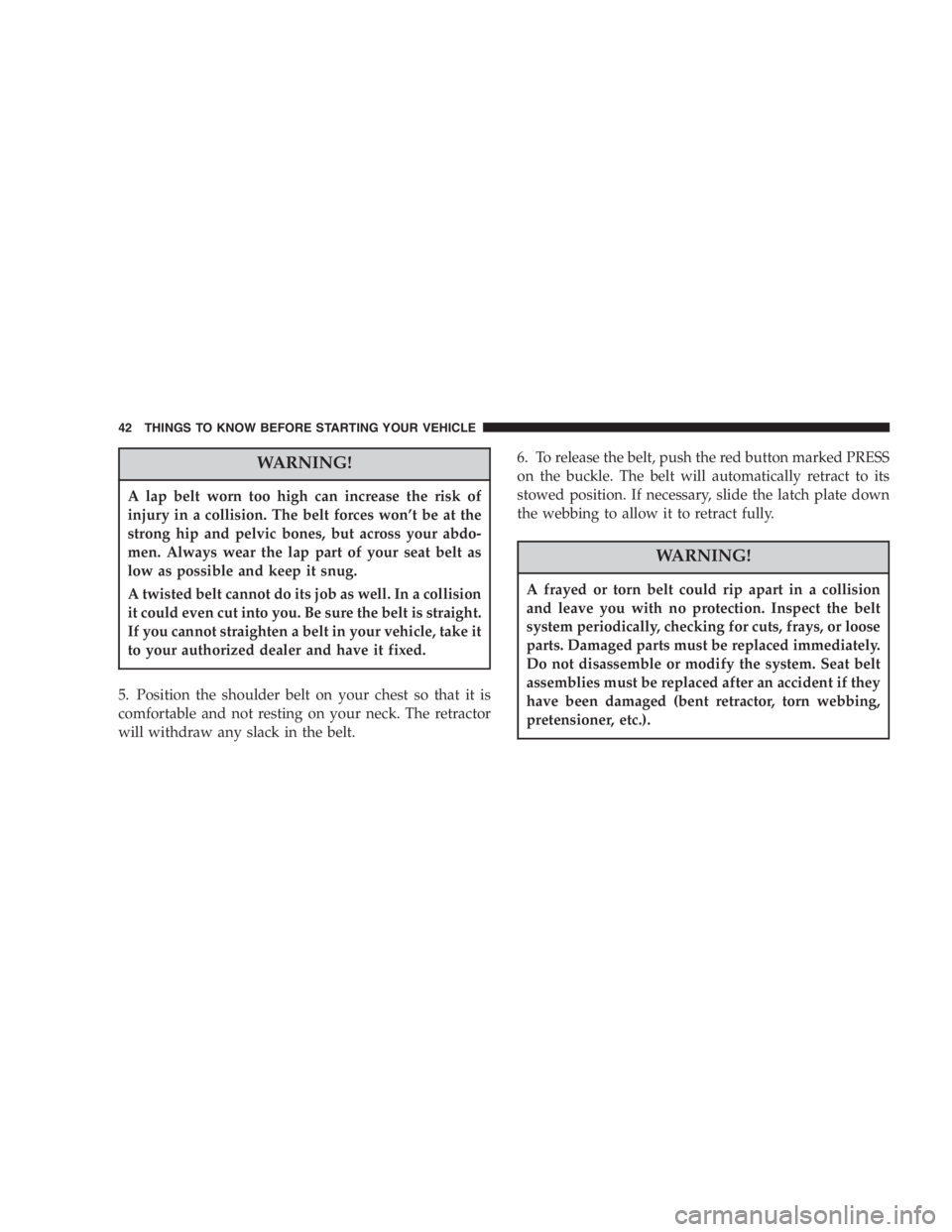 JEEP LIBERTY 2005 Service Manual The TPM system has been optimized for the original
equipment tires and wheels. TPM system pressures
have been established for the tire size equipped on
your vehicle. Undesirable system operation or se JEEP LIBERTY 2005 Service Manual The TPM system has been optimized for the original
equipment tires and wheels. TPM system pressures
have been established for the tire size equipped on
your vehicle. Undesirable system operation or se