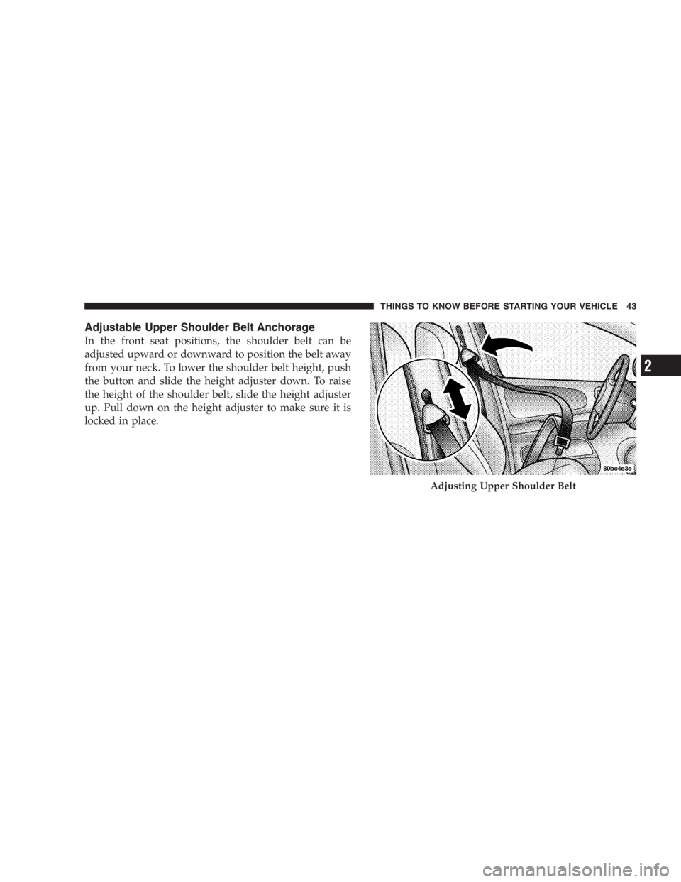 JEEP LIBERTY 2005 Service Manual After inspecting or adjusting the tire pressure al-
ways reinstall the valve stem cap. This will prevent
moisture and dirt from entering the valve stem,
which could damage the wheel rim sensor.
NOTE:
