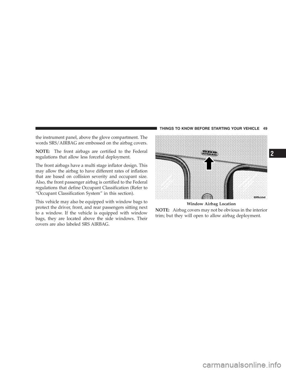 JEEP LIBERTY 2005 Service Manual Follow these guidelines to maintain your vehicle’s
performance: 