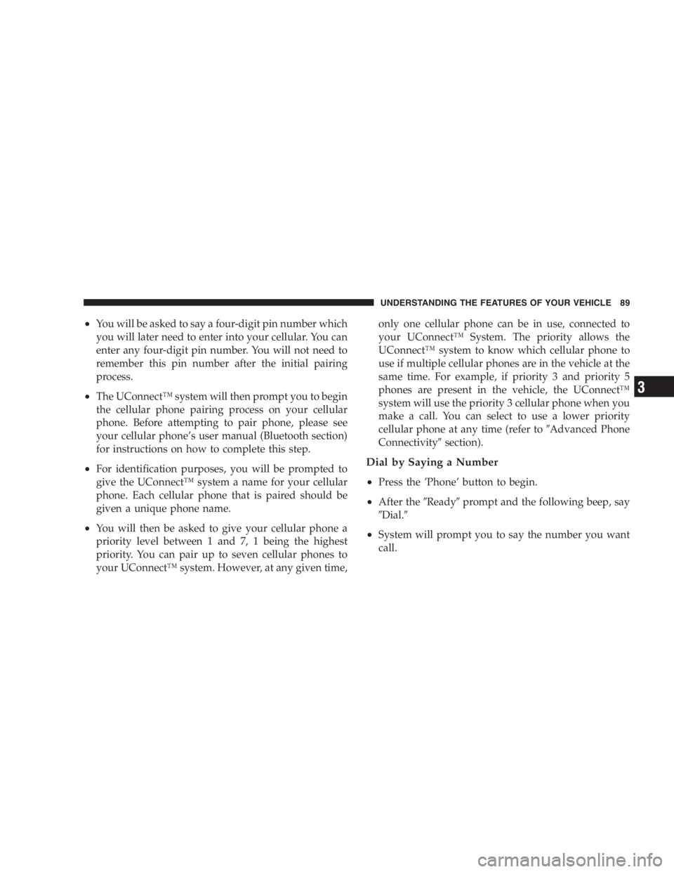 JEEP LIBERTY 2005  Owners Manual High speed driving with your vehicle under load is
dangerous. The added strain on your tires could
cause them to fail. You could have a serious accident.
Don’t drive a vehicle loaded to maximum capa