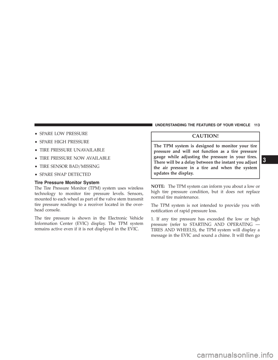 JEEP LIBERTY 2004  Owners Manual The TPM system is designed to monitor your tire
pressure and will not function as a tire pressure
gauge while adjusting the pressure in your tires.
There will be a delay between the instant you adjust