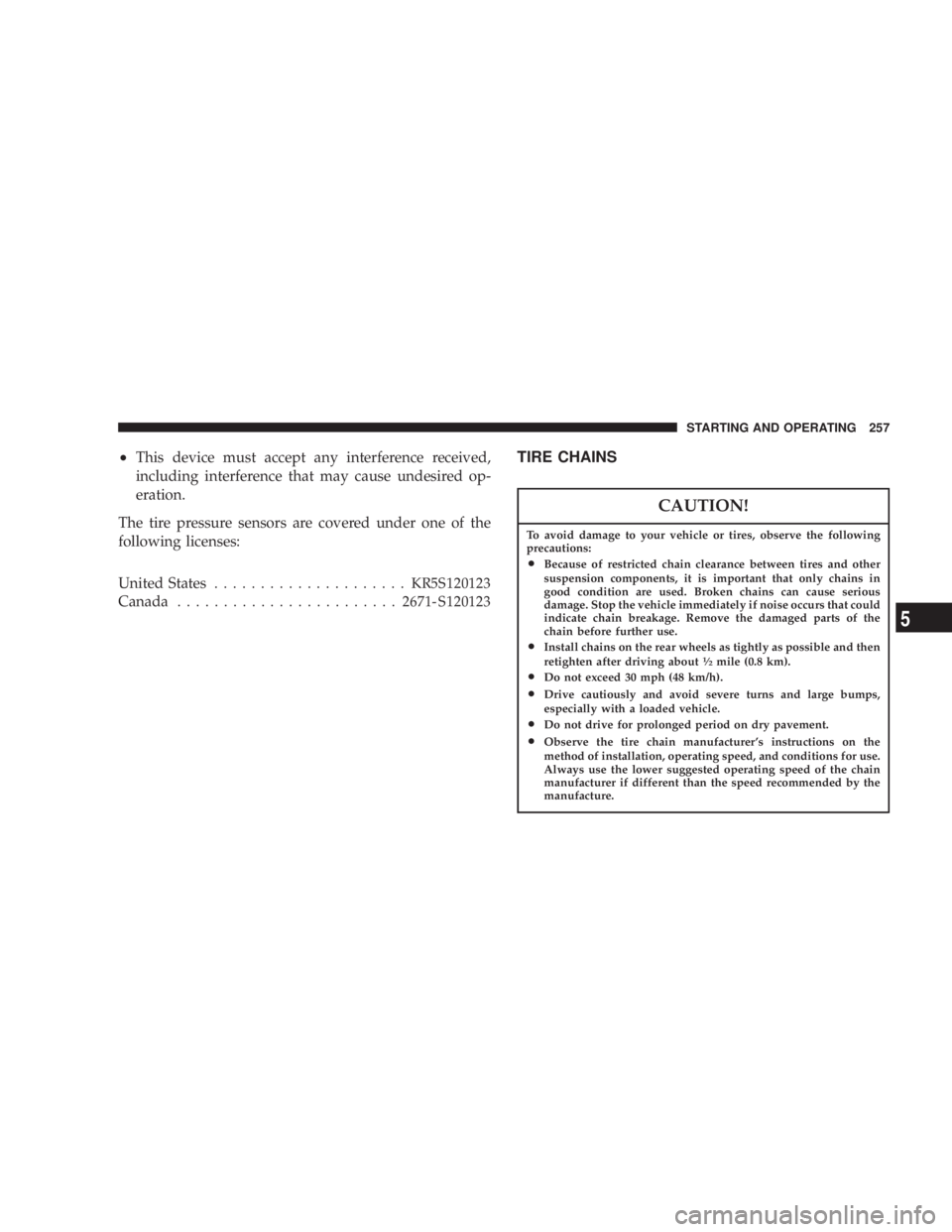 JEEP LIBERTY 2004  Owners Manual To avoid damage to your vehicle or tires, observe the following
precautions:
²Because of restricted chain clearance between tires and other
suspension components, it is important that only chains in
