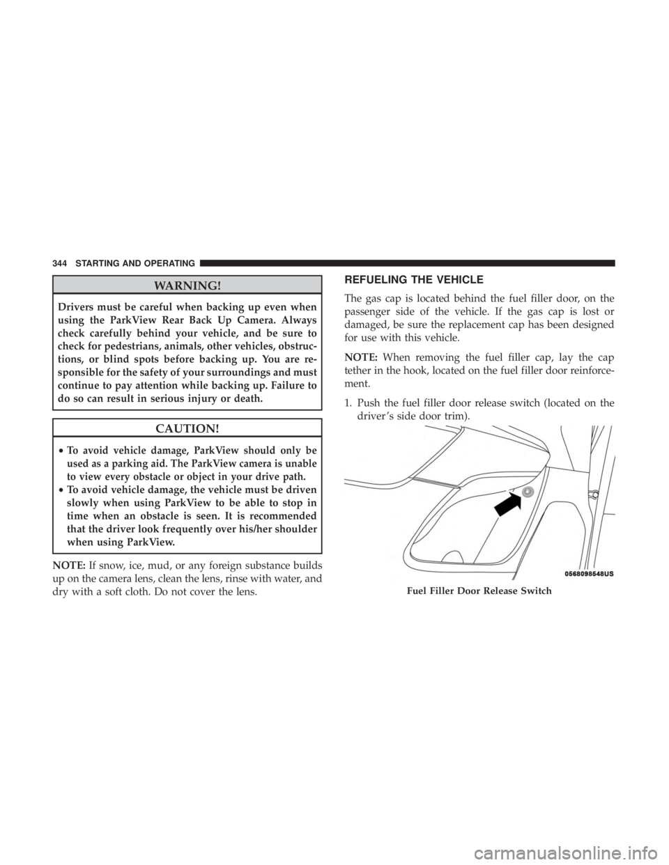 JEEP CHEROKEE TRAILHAWK 2018 Owners Manual WARNING!
Drivers must be careful when backing up even when
using the ParkView Rear Back Up Camera. Always
check carefully behind your vehicle, and be sure to
check for pedestrians, animals, other vehi JEEP CHEROKEE TRAILHAWK 2018 Owners Manual WARNING!
Drivers must be careful when backing up even when
using the ParkView Rear Back Up Camera. Always
check carefully behind your vehicle, and be sure to
check for pedestrians, animals, other vehi