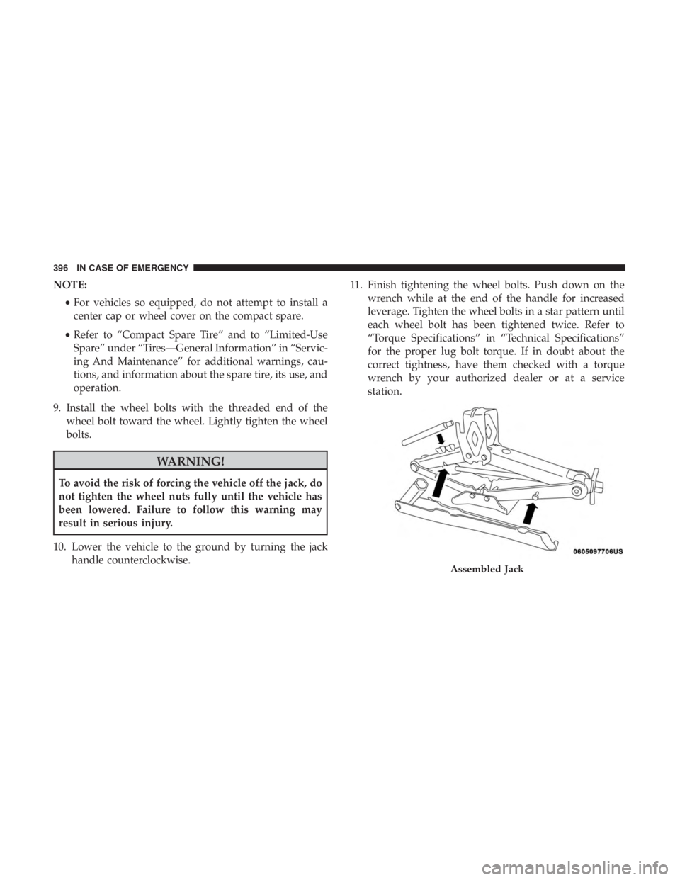 JEEP CHEROKEE TRAILHAWK 2018 Owners Manual NOTE:•For vehicles so equipped, do not attempt to install a
center cap or wheel cover on the compact spare.
• Refer to “Compact Spare Tire” and to “Limited-Use
Spare” under “Tires—Gene JEEP CHEROKEE TRAILHAWK 2018 Owners Manual NOTE:•For vehicles so equipped, do not attempt to install a
center cap or wheel cover on the compact spare.
• Refer to “Compact Spare Tire” and to “Limited-Use
Spare” under “Tires—Gene