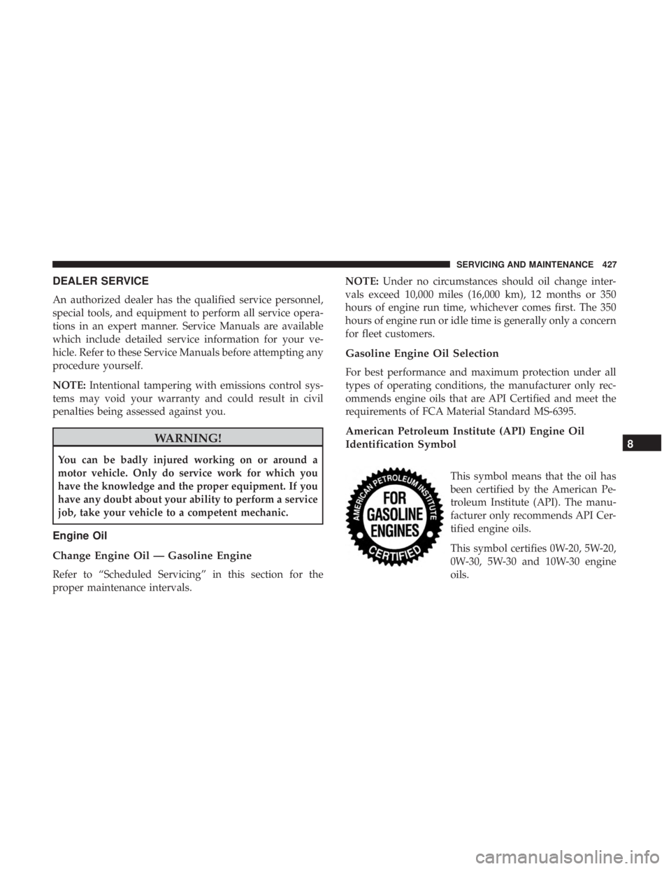 JEEP CHEROKEE TRAILHAWK 2018 Owners Manual DEALER SERVICE
An authorized dealer has the qualified service personnel,
special tools, and equipment to perform all service opera-
tions in an expert manner. Service Manuals are available
which inclu JEEP CHEROKEE TRAILHAWK 2018 Owners Manual DEALER SERVICE
An authorized dealer has the qualified service personnel,
special tools, and equipment to perform all service opera-
tions in an expert manner. Service Manuals are available
which inclu