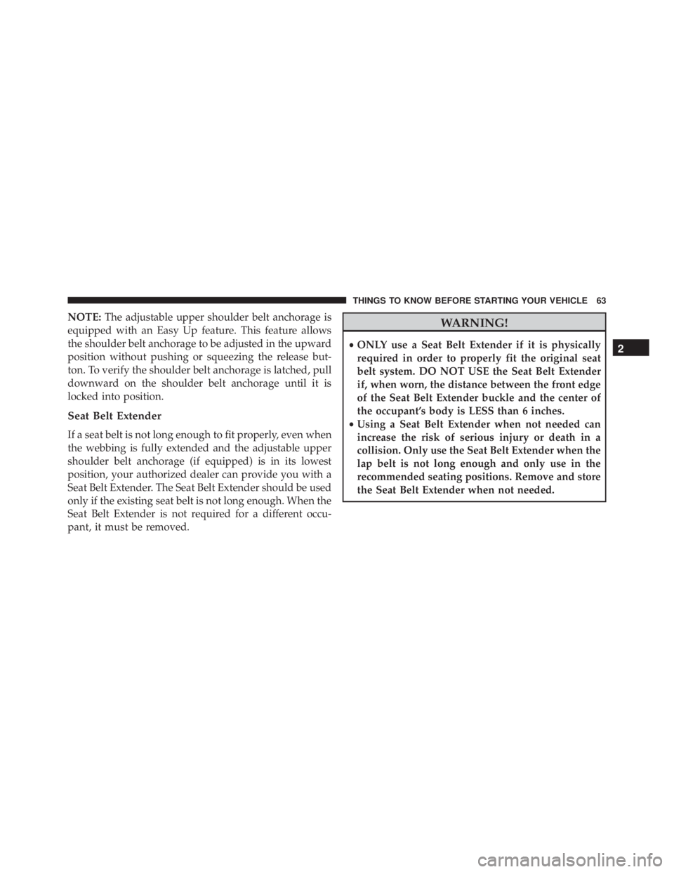 JEEP CHEROKEE TRAILHAWK 2016 Repair Manual NOTE:The adjustable upper shoulder belt anchorage is
equipped with an Easy Up feature. This feature allows
the shoulder belt anchorage to be adjusted in the upward
position without pushing or squeezin JEEP CHEROKEE TRAILHAWK 2016 Repair Manual NOTE:The adjustable upper shoulder belt anchorage is
equipped with an Easy Up feature. This feature allows
the shoulder belt anchorage to be adjusted in the upward
position without pushing or squeezin